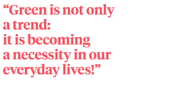 Quote by Giulia Giontella on Thursd - Green is not only a trend: it is becoming a necessity in our everyday lives!