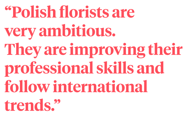 Flower quote - Polish florists are very ambitious. They are improving their professional skills and follow international trends.