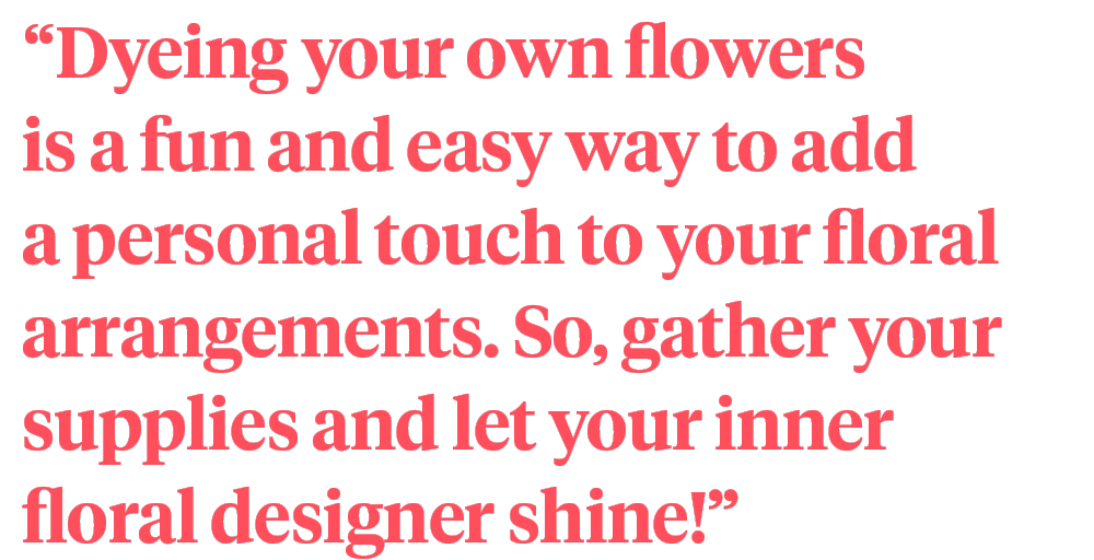 Dye your own flowers quote